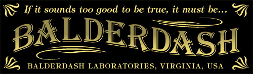 If it sounds too good to be true, it must be... Balderdash. Balderdash Laboratories, Virginia, USA